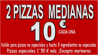 2 PIZZAS MED. PLUS       VALIDO PARA PIZZAS NO ESPECIALES Y HASTA 5 INGREDIENTES NO ESPECIALES    .EXCEPTO MARINERAS.       OFERTAS NO ACUMULABLES  