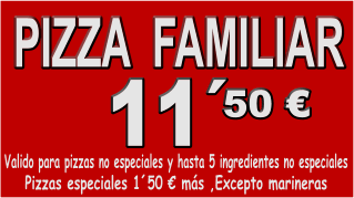 OFERTA  PIZZA FAMILIAR       VALIDO PARA PIZZAS NO ESPECIALES Y HASTA 5 INGREDIENTES NO ESPECIALES.                                       