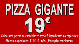 PIZZA GIGANTE DESCUENTO 2 €, EXCEPTO PIZZA MARINERA