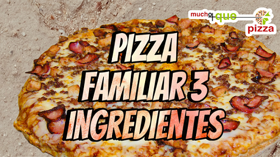 PIZZA FAMILIAR HASTA 3 INGREDIENTES.    14,5 €