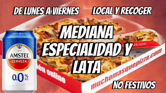 PIZZA MEDIANA ESPECIALIDAD Y LATA. DE LUNES A VIERNES. NO FESTIVOS. LOCAL Y RECOGER.  10,95 €