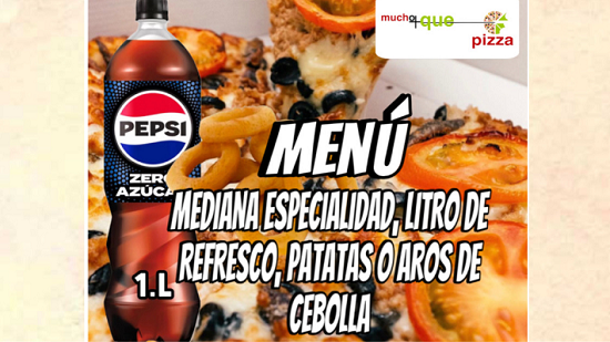 PIZZA MEDIANA ESPECIALIDAD,PATATAS GAJO O FRITAS  Y LITRO DE REFRESCO.  13,95 €