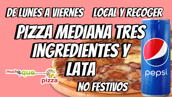 PIZZA MEDIANA HASTA 3 INGREDIENTES Y LATA. LOCAL Y RECOGER. DE LUNES A VIERNES. NO FESTIVOS. 7,95€. 