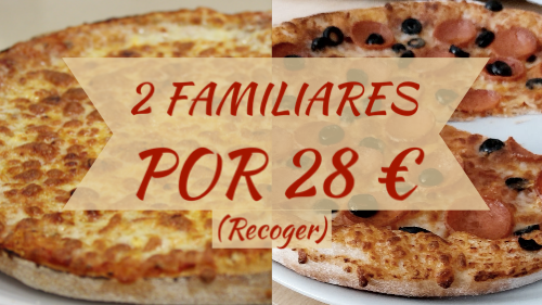 RECOGE EN LA PIZZERIA TUS DOS FAMILIARES ESPECIALIDAD O AL GUSTO