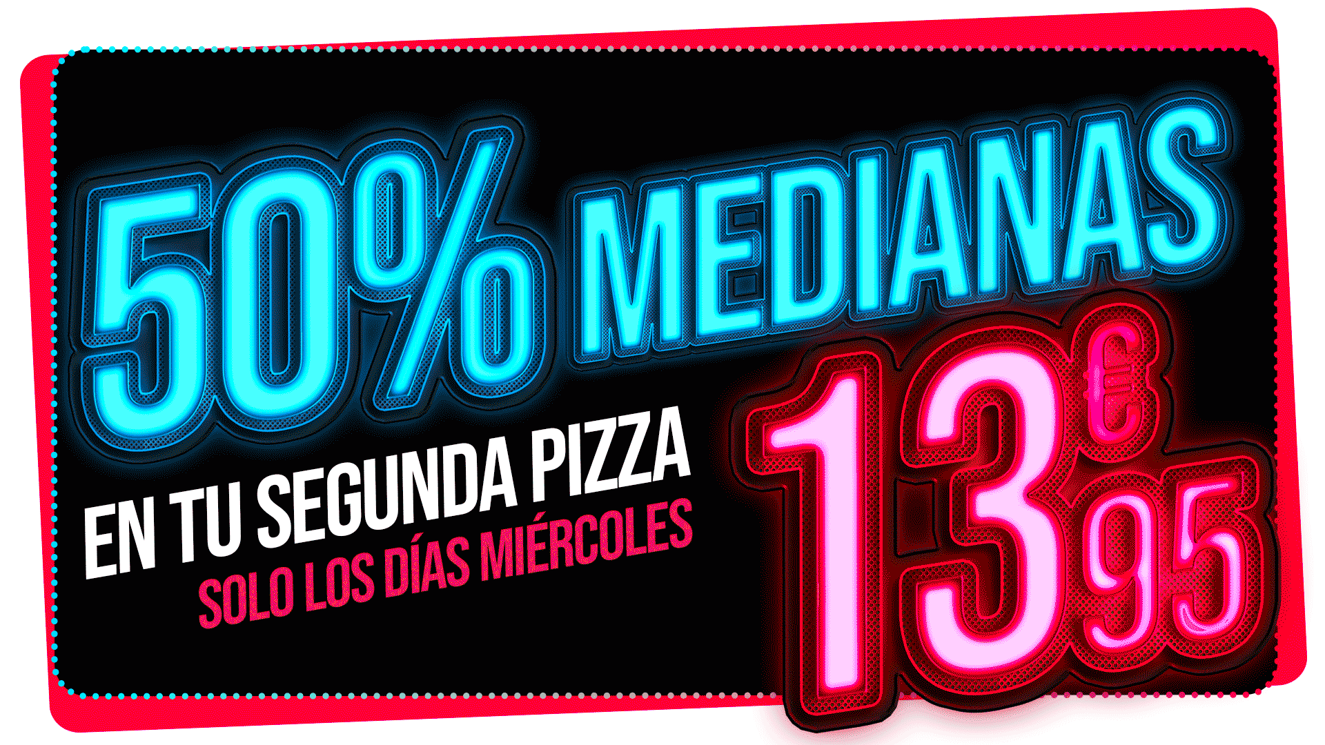 todos los miercoles 2 medianas por solo 14,50