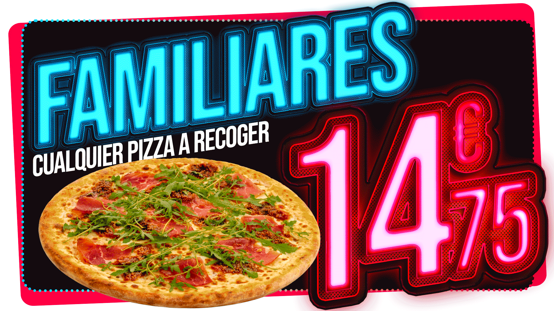 cualquier pizza familiar por solo 14 ,75