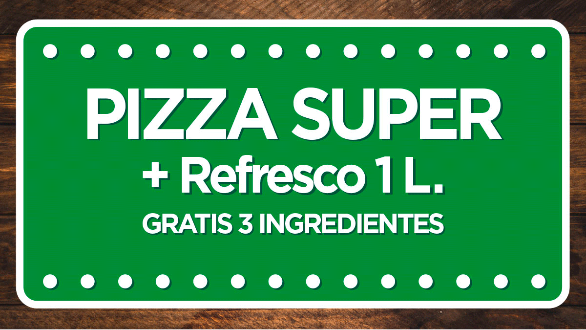 Pizza Súper (3 ingredientes Gratis) + Litro de Refresco por 9,00 €.                                         Válido Solo Pedidos por Web.